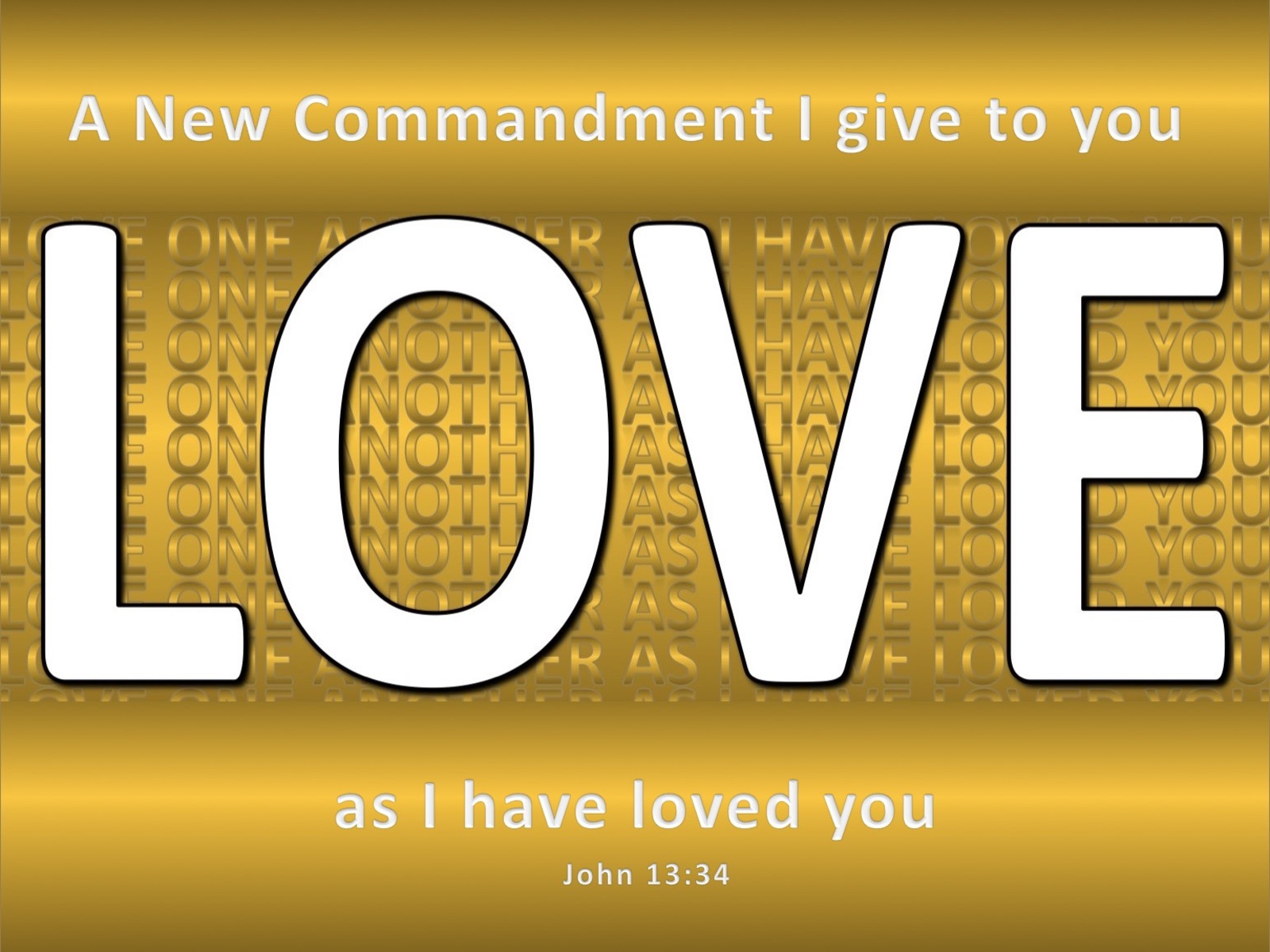 John 13:34 Love As I Have Loved You (gold)